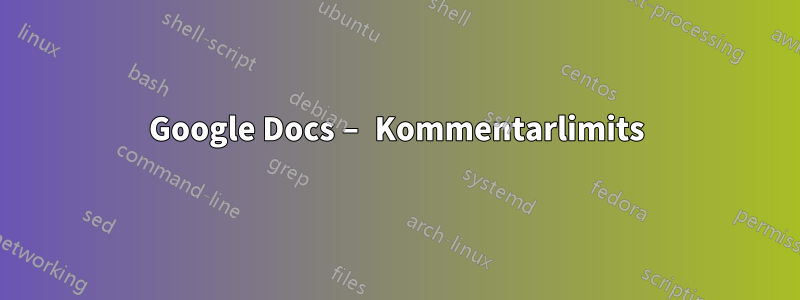 Google Docs – Kommentarlimits