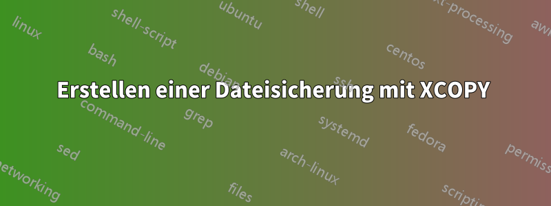 Erstellen einer Dateisicherung mit XCOPY