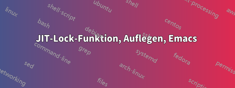 JIT-Lock-Funktion, Auflegen, Emacs