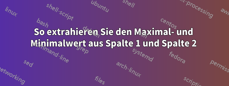 So extrahieren Sie den Maximal- und Minimalwert aus Spalte 1 und Spalte 2