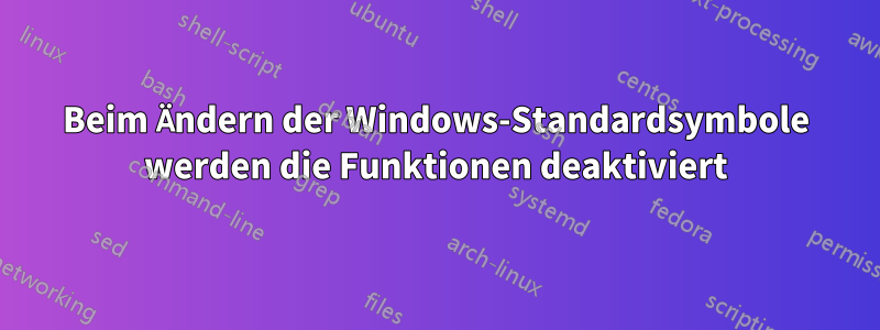 Beim Ändern der Windows-Standardsymbole werden die Funktionen deaktiviert