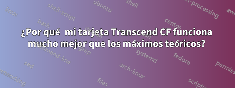 ¿Por qué mi tarjeta Transcend CF funciona mucho mejor que los máximos teóricos?