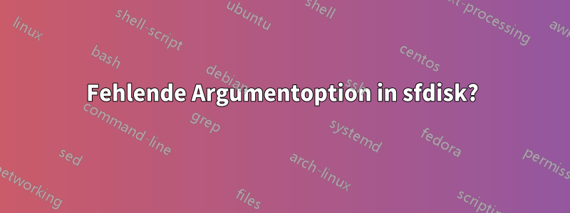 Fehlende Argumentoption in sfdisk?
