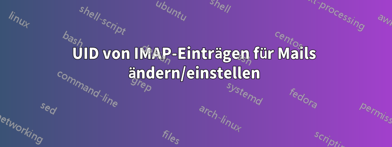 UID von IMAP-Einträgen für Mails ändern/einstellen