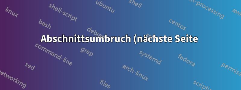 Abschnittsumbruch (nächste Seite) vs. Abschnittsseite (ungerade Seite)