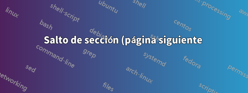 Salto de sección (página siguiente) frente a página de sección (página impar)