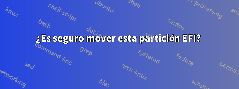 ¿Es seguro mover esta partición EFI?