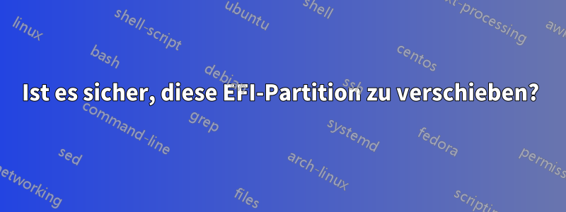 Ist es sicher, diese EFI-Partition zu verschieben?