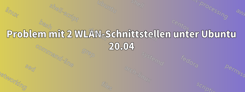 Problem mit 2 WLAN-Schnittstellen unter Ubuntu 20.04