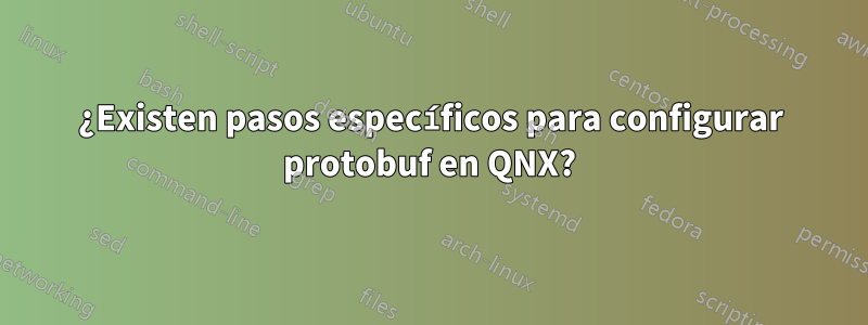 ¿Existen pasos específicos para configurar protobuf en QNX?