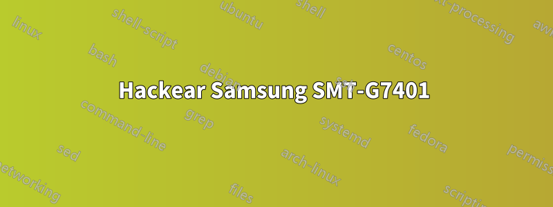 Hackear Samsung SMT-G7401