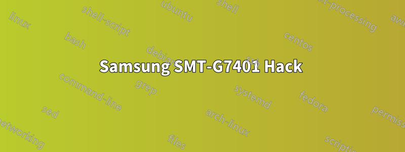 Samsung SMT-G7401 Hack