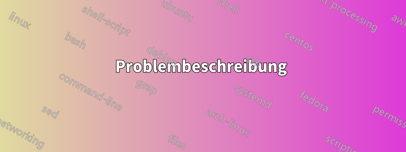 Problembeschreibung