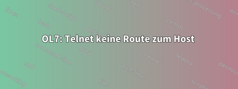 OL7: Telnet keine Route zum Host