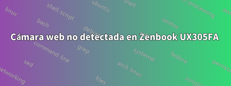 Cámara web no detectada en Zenbook UX305FA