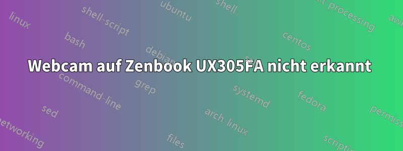 Webcam auf Zenbook UX305FA nicht erkannt