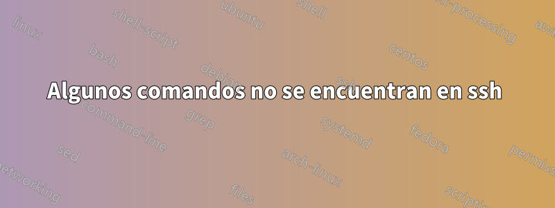 Algunos comandos no se encuentran en ssh