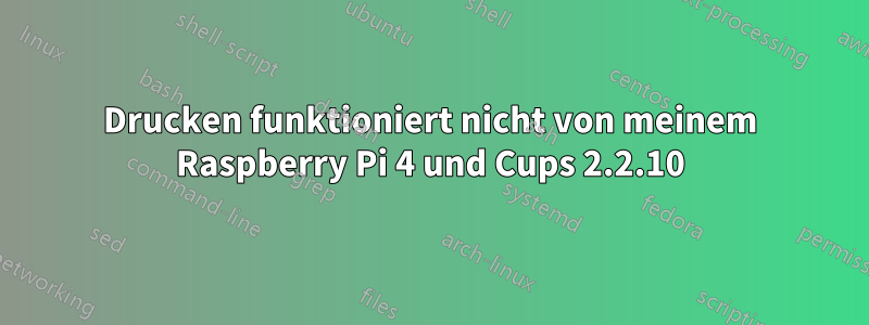 Drucken funktioniert nicht von meinem Raspberry Pi 4 und Cups 2.2.10