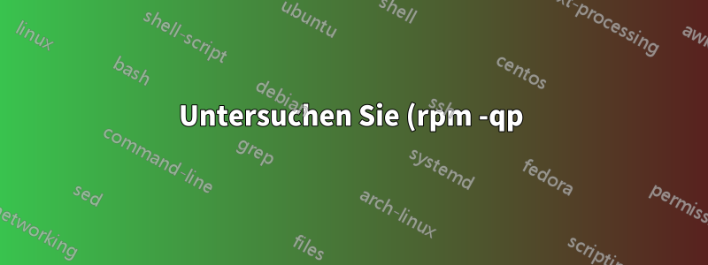 Untersuchen Sie (rpm -qp) mehrere RPM-Dateien, die jeweils in unterschiedlichen TAR-Dateien gebündelt sind.