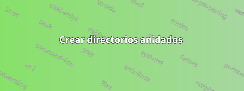 Crear directorios anidados