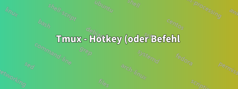 Tmux - Hotkey (oder Befehl) zum Verschieben zum markierten Bereich