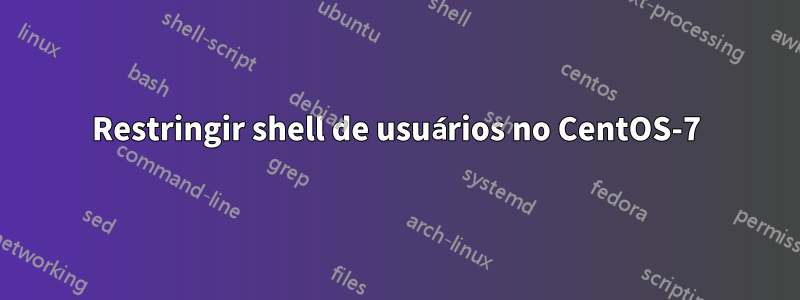 Restringir shell de usuários no CentOS-7