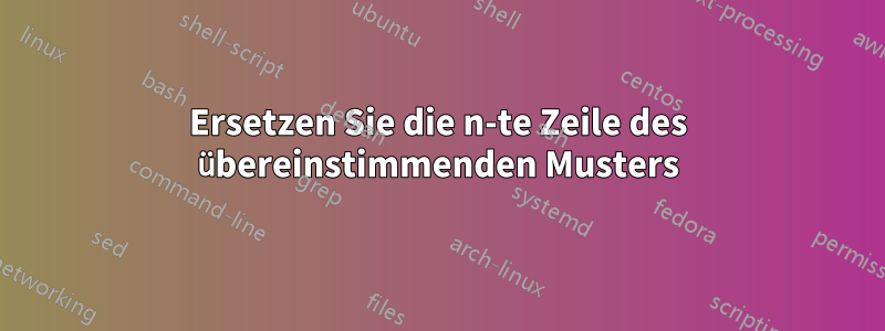Ersetzen Sie die n-te Zeile des übereinstimmenden Musters
