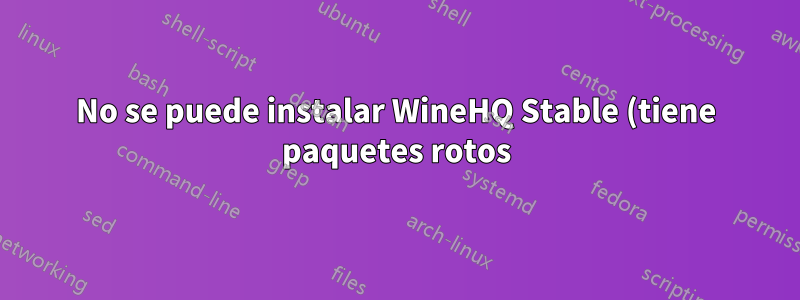 No se puede instalar WineHQ Stable (tiene paquetes rotos)