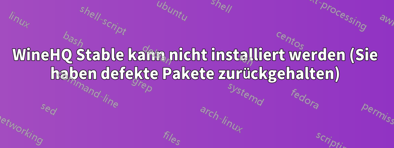 WineHQ Stable kann nicht installiert werden (Sie haben defekte Pakete zurückgehalten)