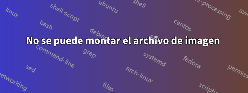 No se puede montar el archivo de imagen