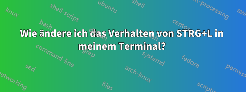 Wie ändere ich das Verhalten von STRG+L in meinem Terminal?