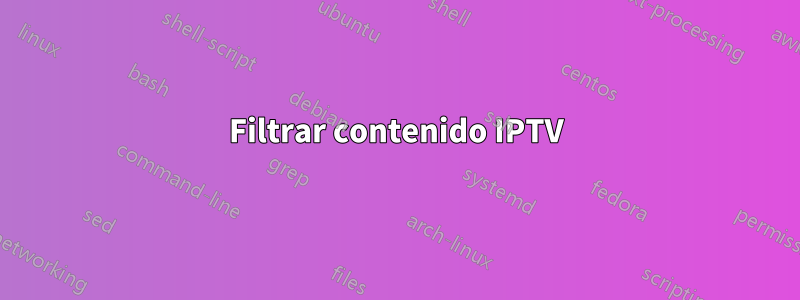 Filtrar contenido IPTV