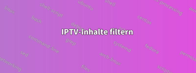 IPTV-Inhalte filtern