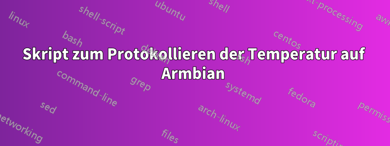 Skript zum Protokollieren der Temperatur auf Armbian