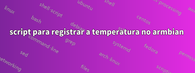 script para registrar a temperatura no armbian