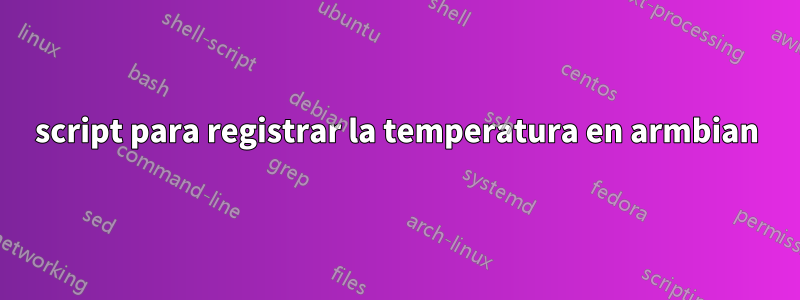 script para registrar la temperatura en armbian