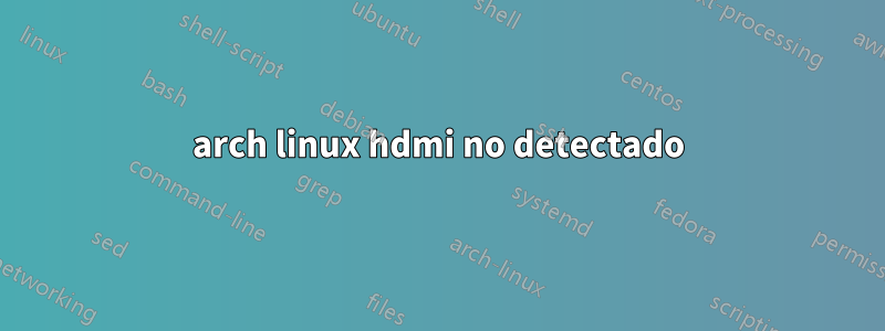 arch linux hdmi no detectado