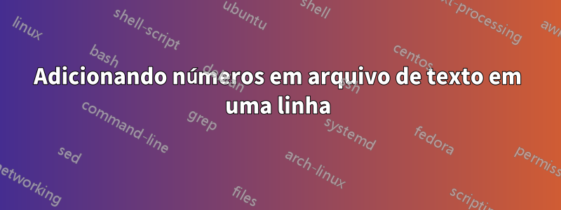 Adicionando números em arquivo de texto em uma linha