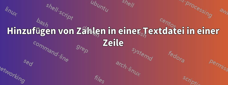 Hinzufügen von Zahlen in einer Textdatei in einer Zeile