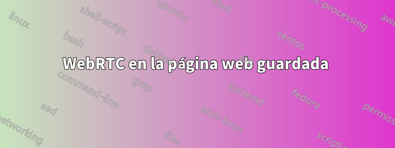 WebRTC en la página web guardada