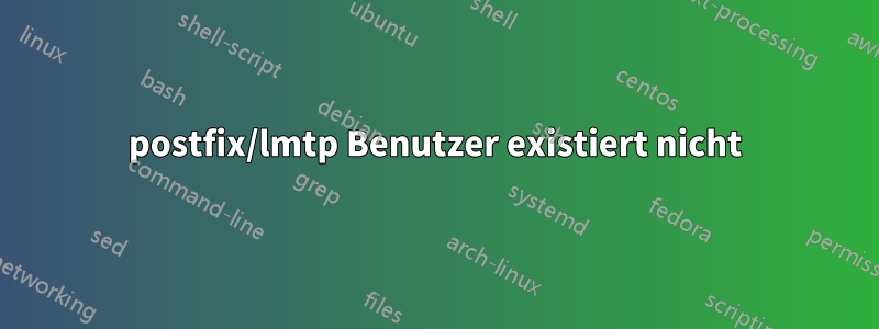 postfix/lmtp Benutzer existiert nicht