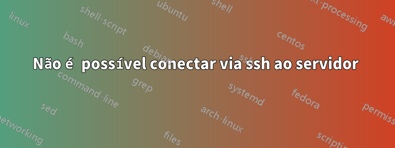 Não é possível conectar via ssh ao servidor