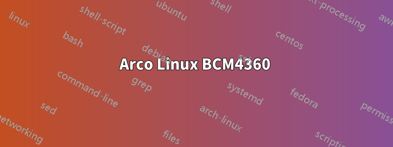 Arco Linux BCM4360