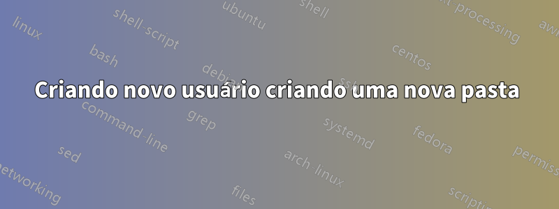 Criando novo usuário criando uma nova pasta