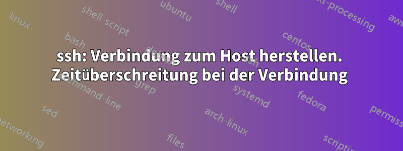 ssh: Verbindung zum Host herstellen. Zeitüberschreitung bei der Verbindung