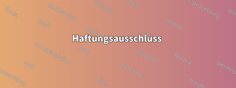 Haftungsausschluss