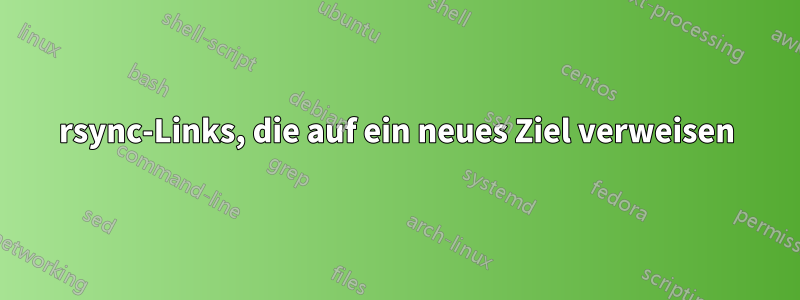 rsync-Links, die auf ein neues Ziel verweisen