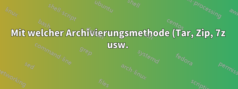 Mit welcher Archivierungsmethode (Tar, Zip, 7z usw.) kann ich die Änderungsdaten von Ordnern unter macOS beibehalten?