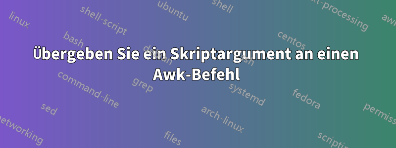 Übergeben Sie ein Skriptargument an einen Awk-Befehl