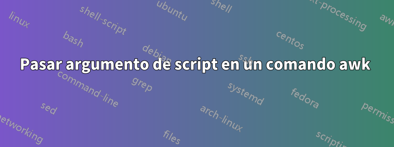 Pasar argumento de script en un comando awk